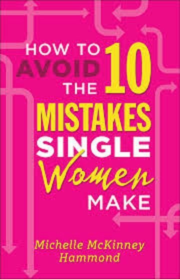 How To Avoid The 10 Mistakes Single Women Make