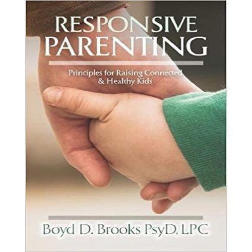 Responsive Parenting: Principles For Raising Connected & Healthy Kids