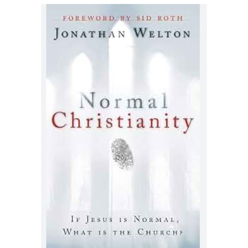 Normal Christianity - If Jesus Is Normal  What Is The Church?