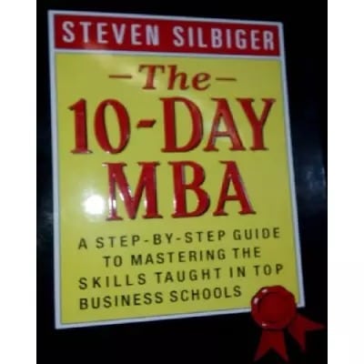 The 10-day Mba: A Step-by-step Guide To Mastering The Skills Taught In Top Business School