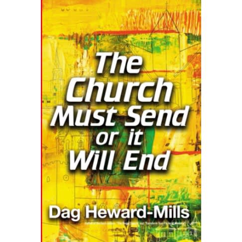 The Church Must Send Or It Willend by Dag Heward-mills