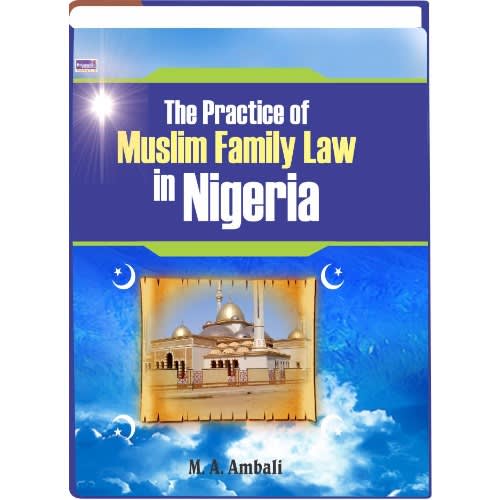 The Practice Of Muslim Family Law In Nigeria By Ma Ambali