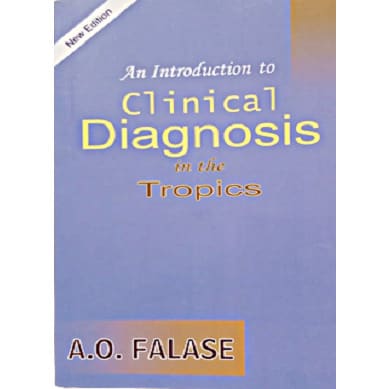 An Introduction To Clinical Diagnosis In The Tropics By A.o Falase