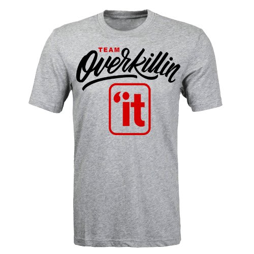 Team Overkillin 'It Print T-Shirt - Grey