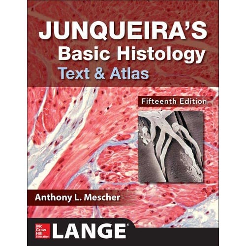 JUNQUEIRA'S Basic Histology: Text and Atlas - 15th Edition by Anthony L. Mescher