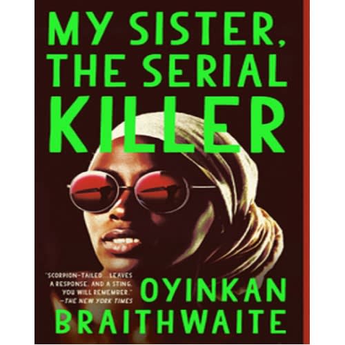 My Sister - The Serial Killer By Oyinkan Braithwaite