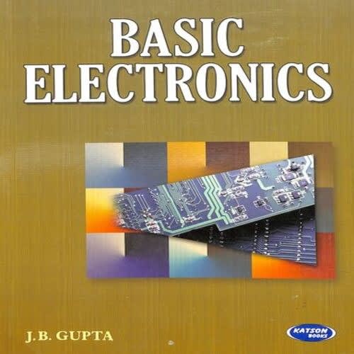 Basic Electronics By J. B. Gupta