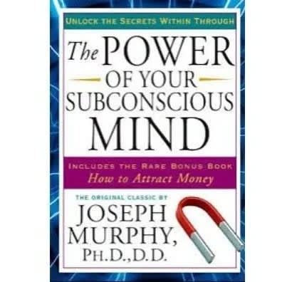 The Power Of Your Subconscious Mind By Joseph Murphy