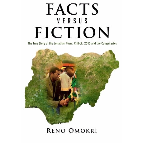 Facts Versus Fiction: The True Story of the Jonathan Years, Chibok, 2015 & Conspiracies