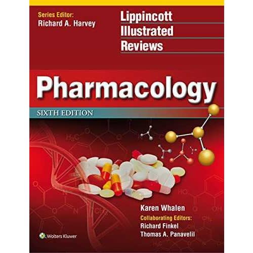 Pharmacology: Lippincott Illustrated Reviews, Sixth Edition By Karen Whalen