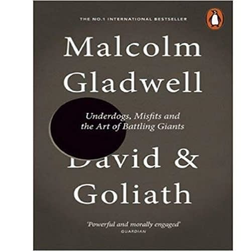 David And Goliath: Underdogs, Misfits And The Art Of Battling Giants