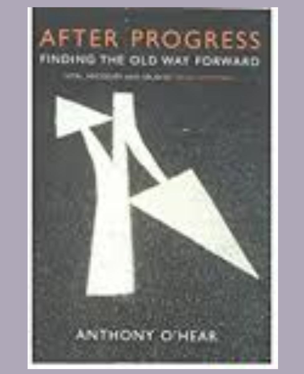 After Progress: Finding The Old Way Forward