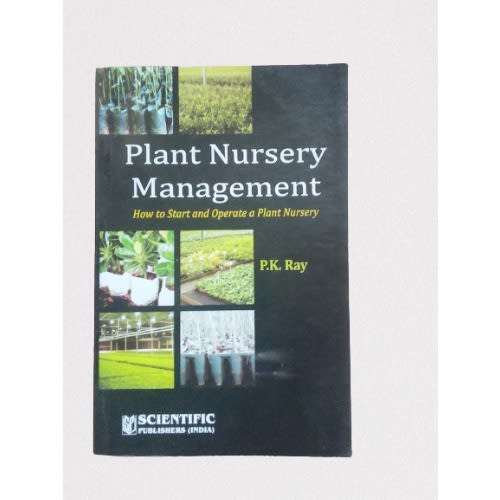 Plant Nursery Management - How To Start And Operate A Plant Nursery By P.k Ray