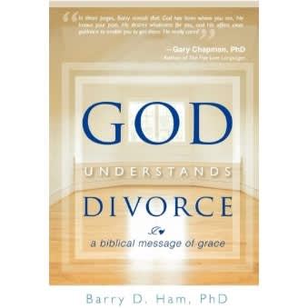 God Understands Divorce: A Biblical Message Of Grace By Barry Ham