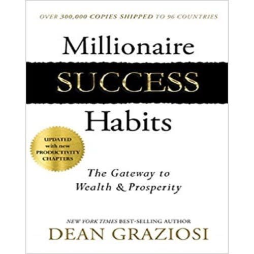 Millionaire Success Habits - The Gateway To Wealth & Prosperity