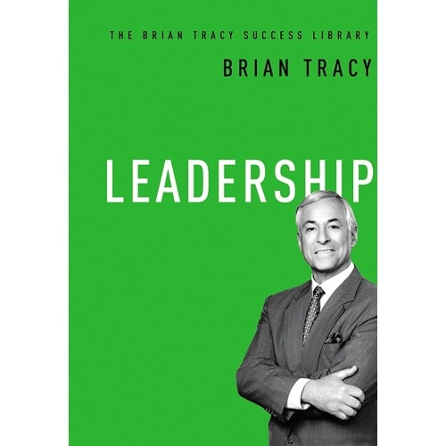 Leadership (the Brian Tracy Success Library) By Brian Tracy
