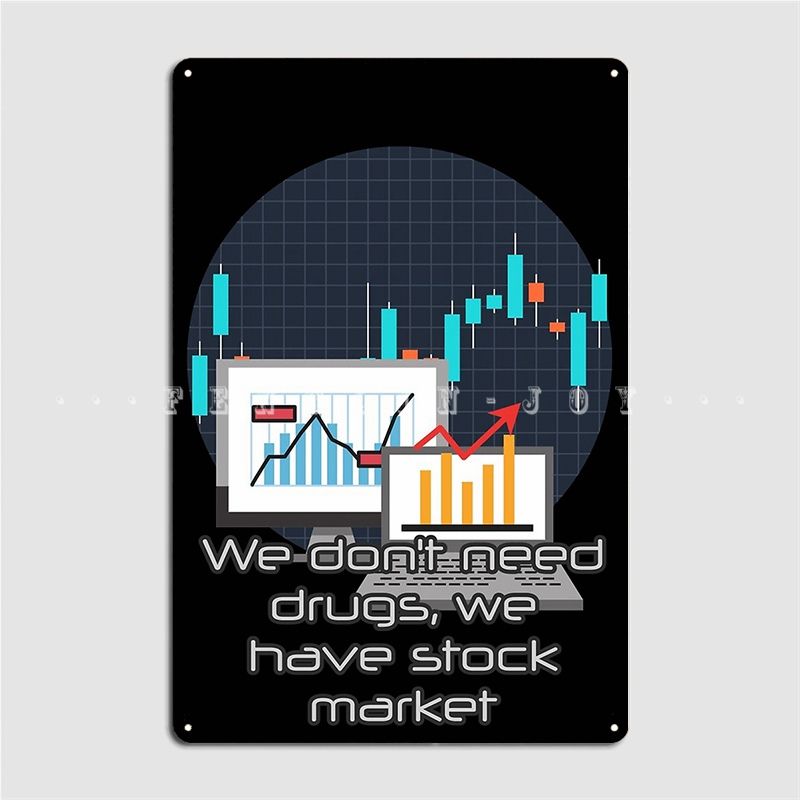 We Don T Need We Have Stock Market Metal Plaque-As The Picture