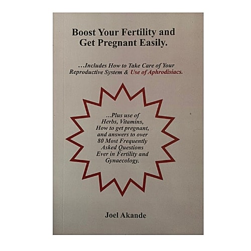 Boost Your Fertility And Get Pregnant Easily By Joel Akande