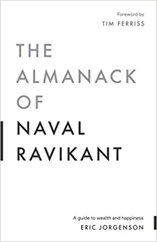 The Almanack Of Naval Ravikant