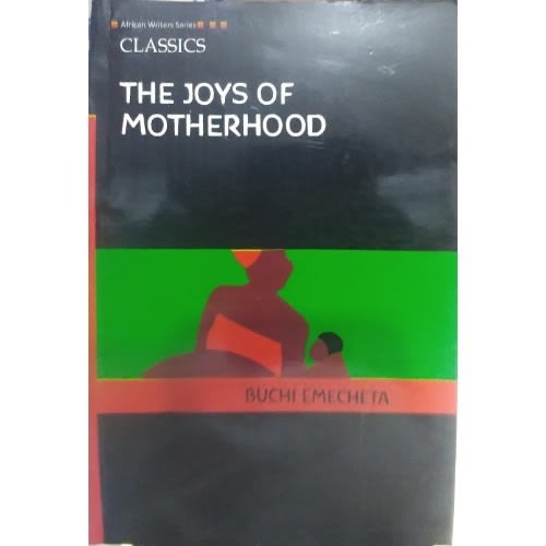 The Joys Of Motherhood - Buchi Emecheta