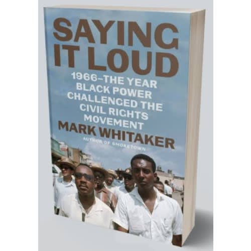 Saying It Loud: 1966&mdash;the Year Black Power Challenged The Civil Rights Movement