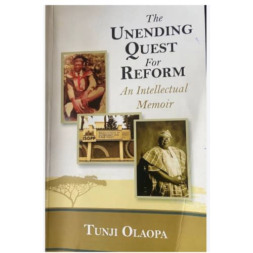 The Unending Quest For Reform: An Intellectual Memoir, By Tunji Olaopa