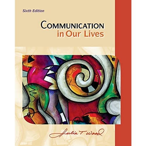 Communication In Our Lives Sixth Edition By Julia Wood