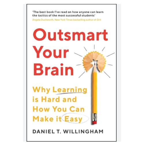 Outsmart Your Brain: Why Learning Is Hard And How You Can Make It Easy
