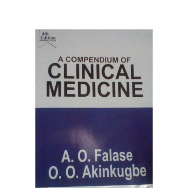 A Compendium Of Clinical Medicine By A.O. Falashe, O.O Akinkugbe