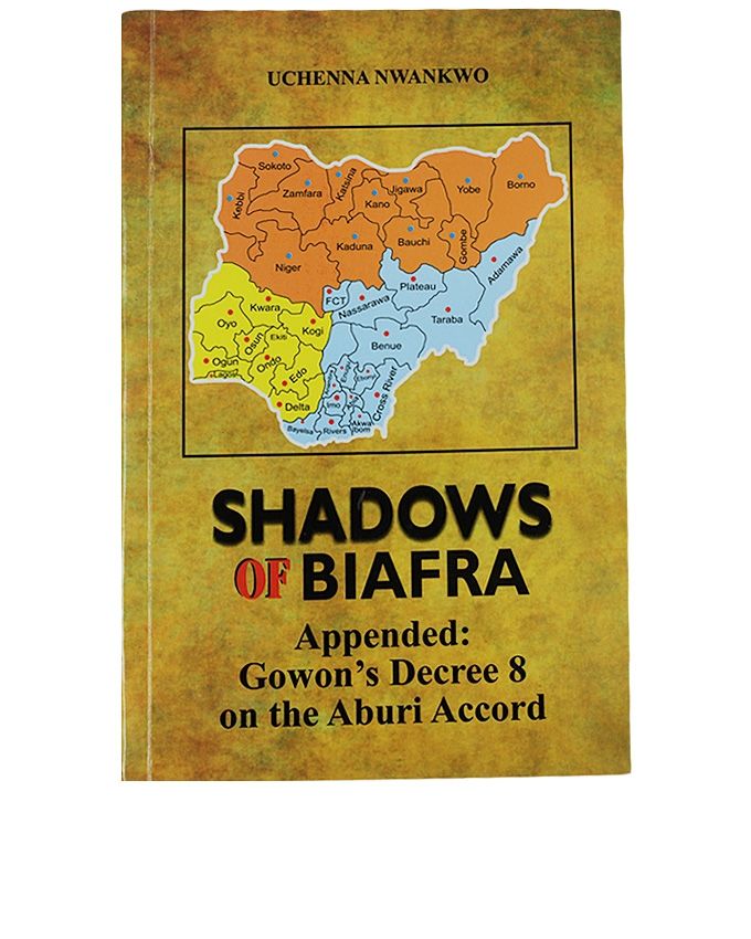 Shadows Of Biafra (Appended: Gowon's Decree 8 On The Aburi Accord)