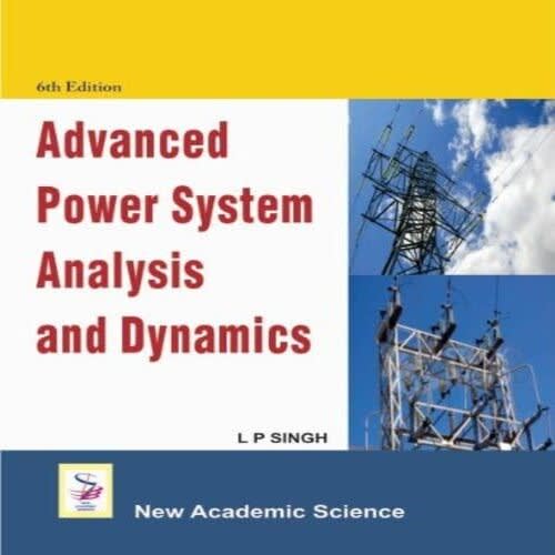Advanced Power System Analysis And Dynamics Sixth Edition By L. P. Singh