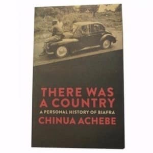 There Was A Country : A Personal History Of Biafra