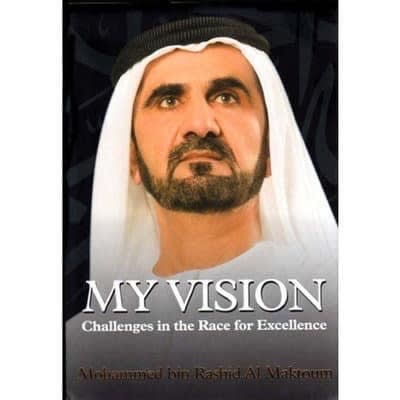 Mohammed Bin Rashid Al Maktoum - My Vision Challenges In The Race For Excellence