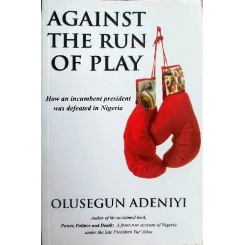 Against The Run Of Play By Olusegun Adeniyi