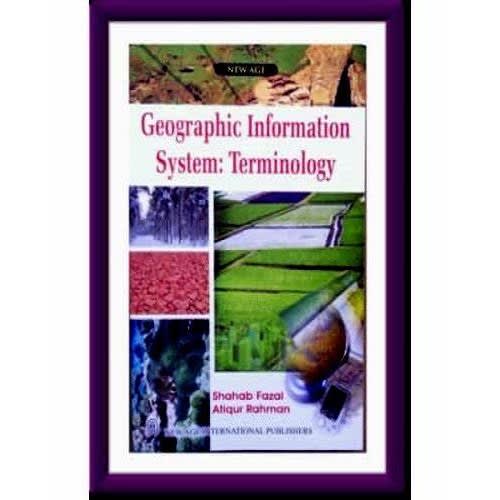 Geographic Information System  Terminology By Shahab- Atiqur Rahman Reprint - 2010