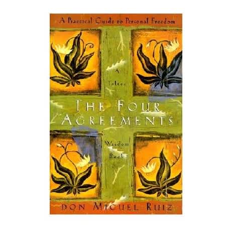 The Four Agreements By Miguel Ruiz