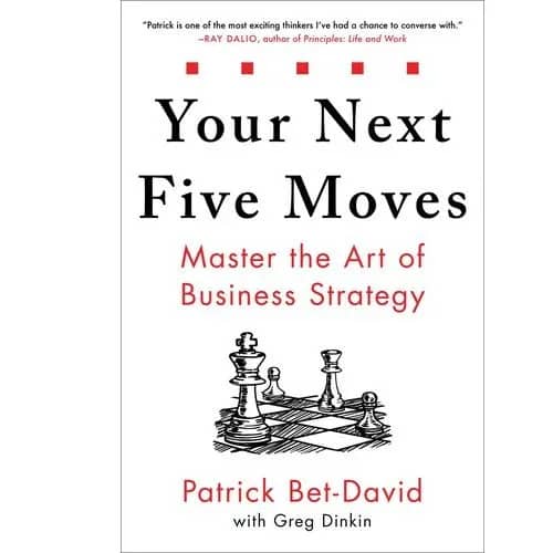 Your Next Five Moves - Master The Art Of Business Strategy By Patrick Bet-David