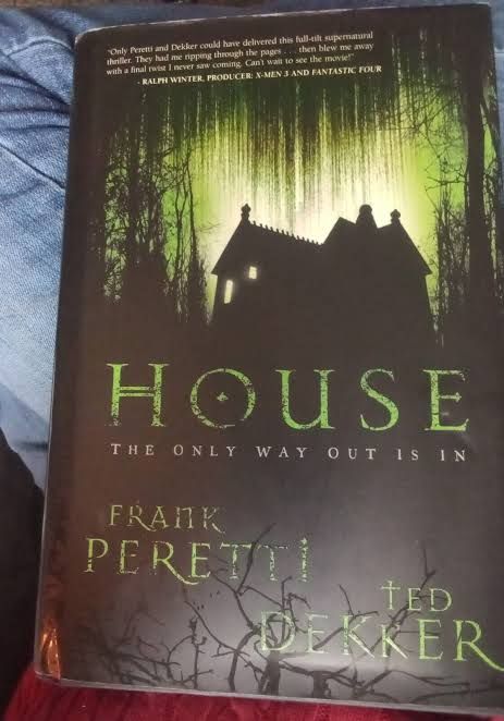 House - A Supernatural Thriller By F. Peretti & Ted Dekker