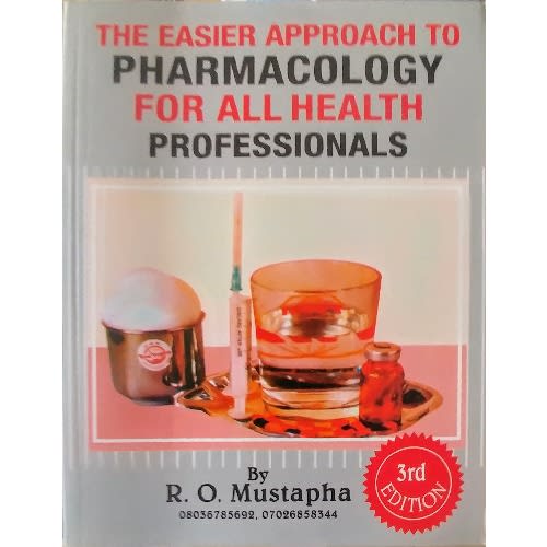 The Easier Approach to Pharmacology for all Health Professionals By R. O. Mustapha - 3rd Edition