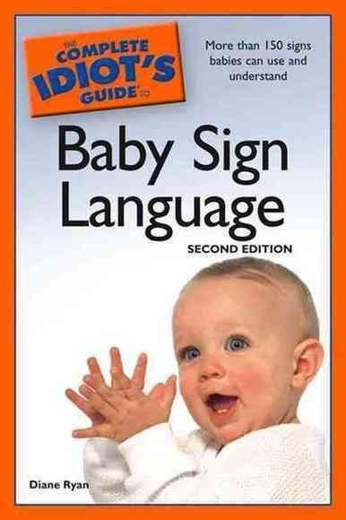 The Complete Idiots Guide to Baby Sign Language