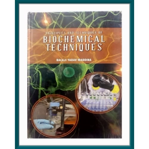Principles And Techniques Of Biochemical Techniques By Balaji Yadav. Hardcover