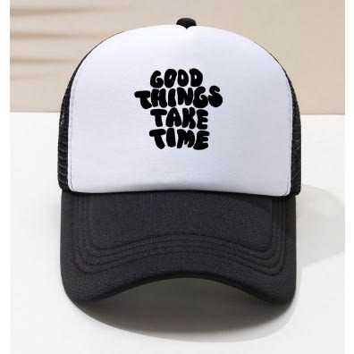 Good Things Take Time -Trucker's Cap - Black