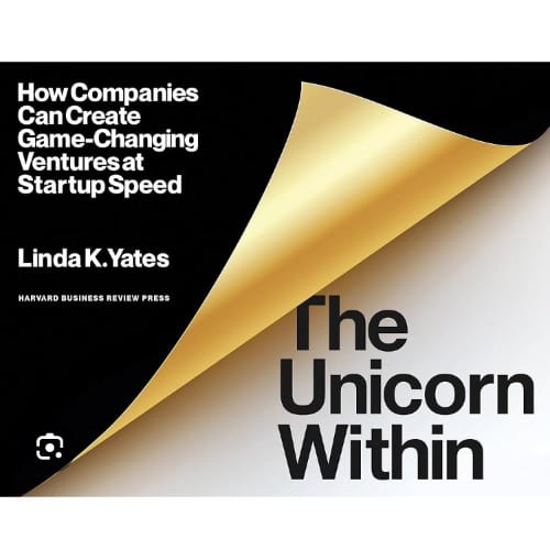 The Unicorn Within - How Companies Can Create Game-changing Ventures At Startup Speed