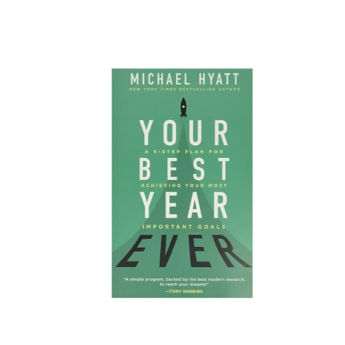 Your Best Year Ever - A 5-step Plan For Achieving Your Most Important Goals - Pb
