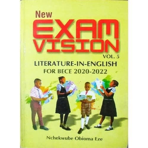 New Exam Vision Literature-in-English- Volume 5 For Bece 2020-2022 By Nchekwube Obioma Eze