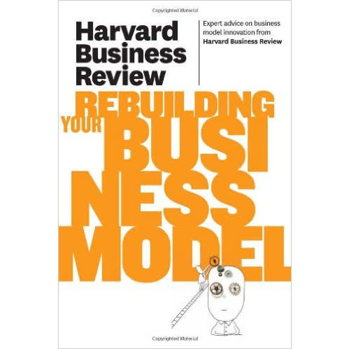 Rebuilding Your Business Model By Harvard Business Review