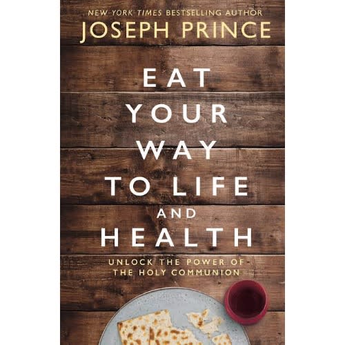 Eat Your Way To Life And Health By Joseph Prince