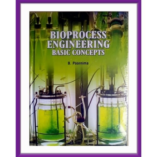 Bioprocess Engineering: Basic Concepts By B. Poornima. Hardcover - 2017.