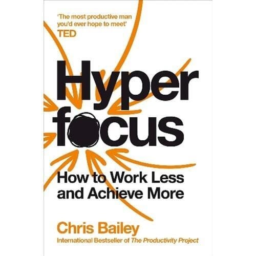 Hyperfocus By Chris Bailey