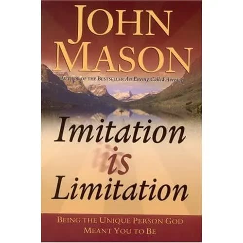 Imitation Is Limitation By John Mason